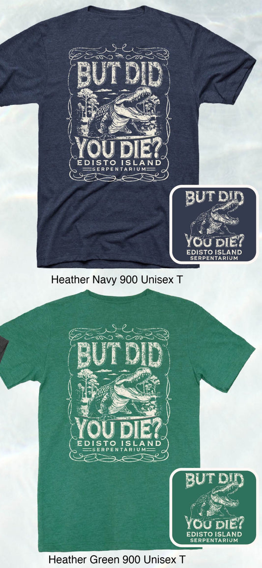 But Did You Die T Shirt